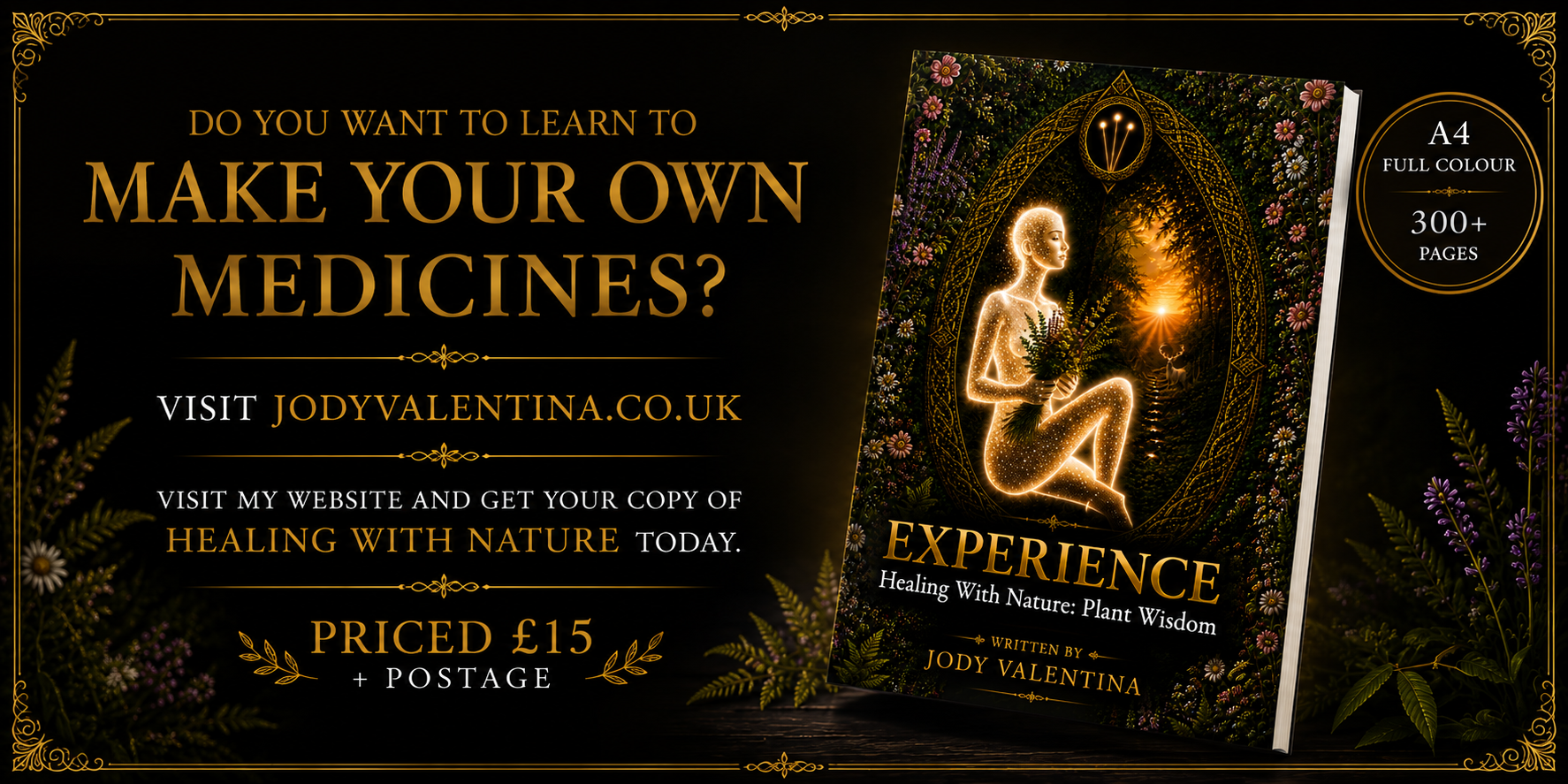 Experience Healing with Nature: Plant Wisdom by Jody Valentina, A4 full colour, 300+ pages, priced £15 plus postage